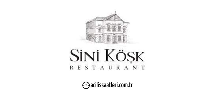 Sini Köşk Restaurant Açılış Saati