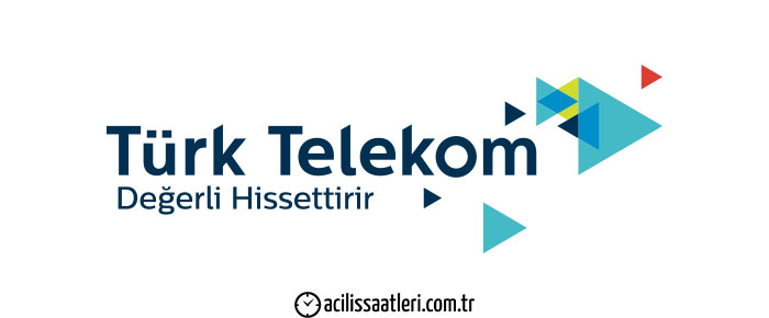 Türk Telekom Açılış Saati