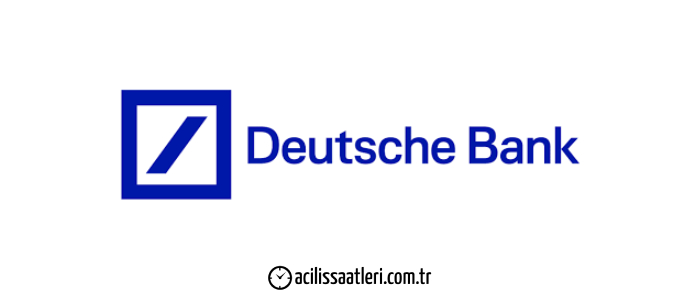 Deutsche Bank Açılış Saati