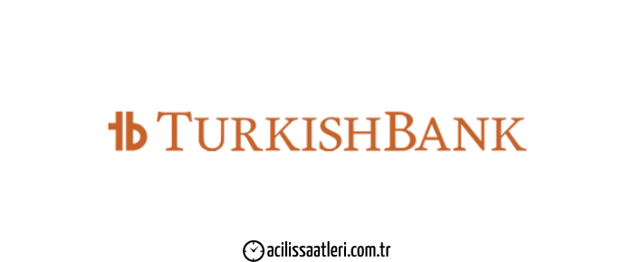 Turkish Bank Açılış Saati